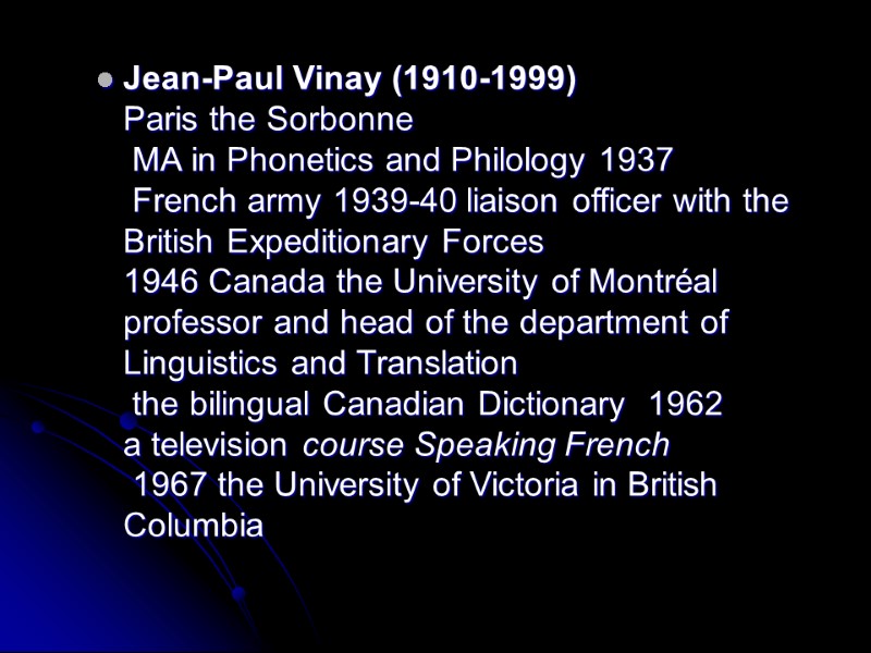 Jean-Paul Vinay (1910-1999) Paris the Sorbonne  MA in Phonetics and Philology 1937 